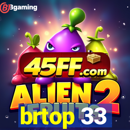 brtop 33